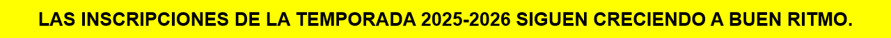LAS INSCRIPCIONES DE LA TEMPORADA 2025-2026 SIGUEN CRECIENDO A BUEN RITMO. 